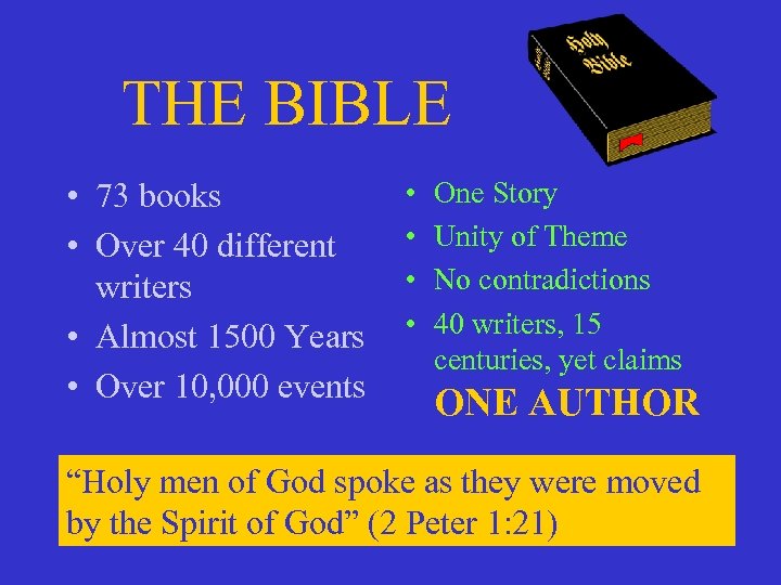 THE BIBLE • 73 books • Over 40 different writers • Almost 1500 Years