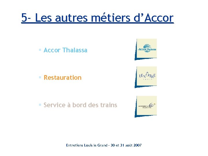 5 - Les autres métiers d’Accor § Accor Thalassa § Restauration § Service à