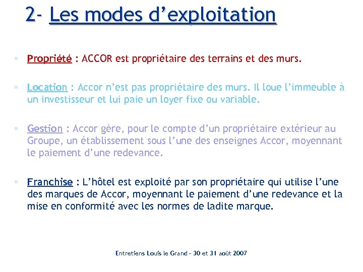 2 - Les modes d’exploitation § Propriété : ACCOR est propriétaire des terrains et