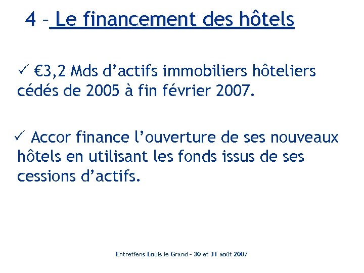 4 – Le financement des hôtels € 3, 2 Mds d’actifs immobiliers hôteliers cédés