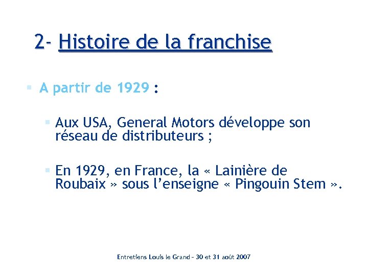 2 - Histoire de la franchise § A partir de 1929 : § Aux