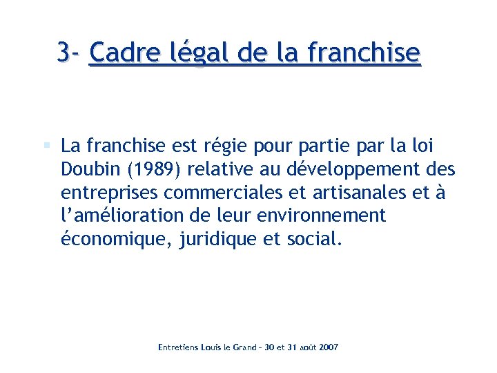 3 - Cadre légal de la franchise § La franchise est régie pour partie