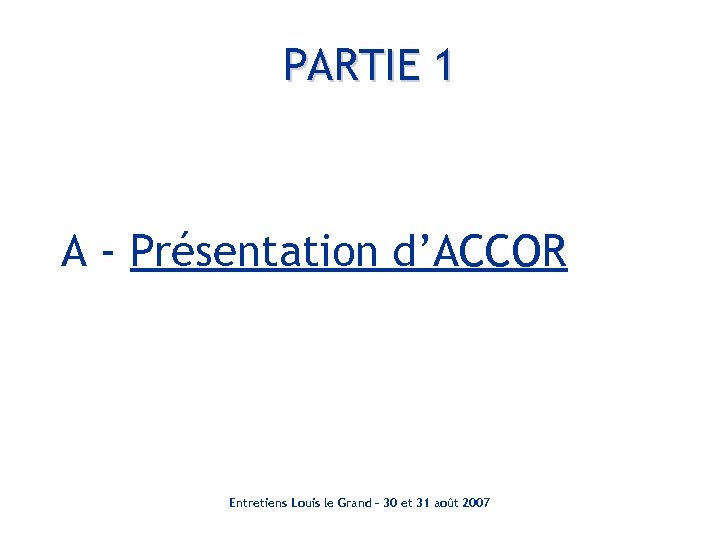 PARTIE 1 A - Présentation d’ACCOR Entretiens Louis le Grand – 30 et 31