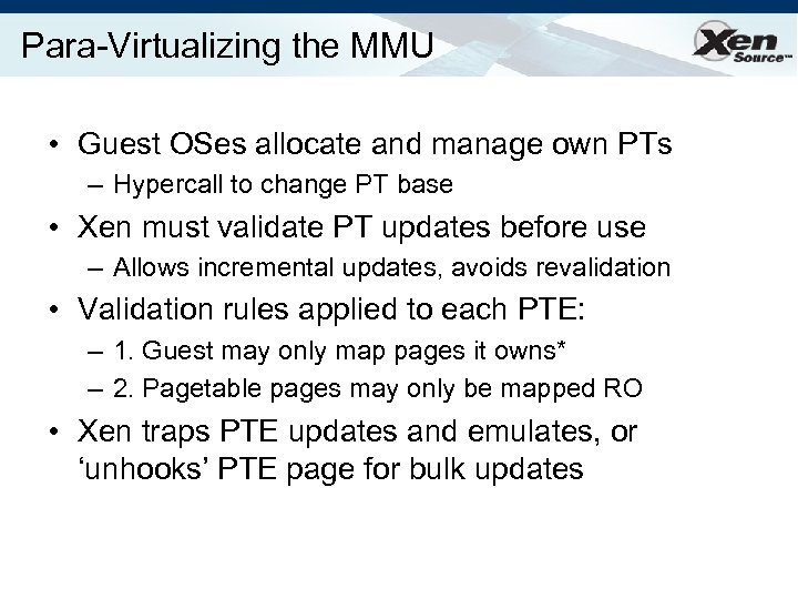 Para-Virtualizing the MMU • Guest OSes allocate and manage own PTs – Hypercall to