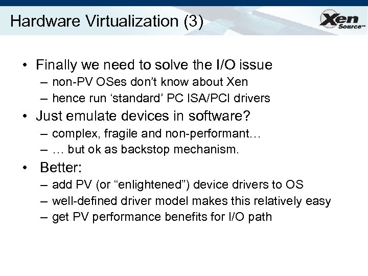 Hardware Virtualization (3) • Finally we need to solve the I/O issue – non-PV