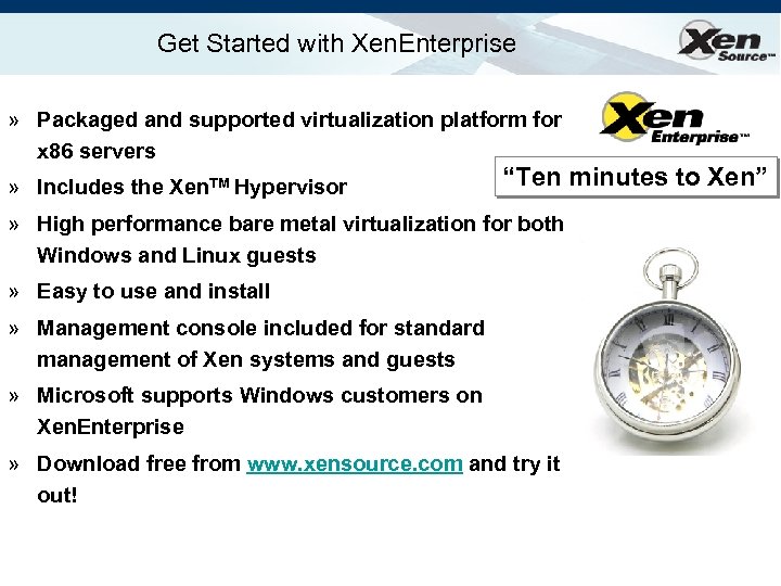 Get Started with Xen. Enterprise » Packaged and supported virtualization platform for x 86