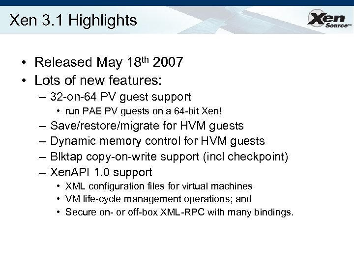 Xen 3. 1 Highlights • Released May 18 th 2007 • Lots of new
