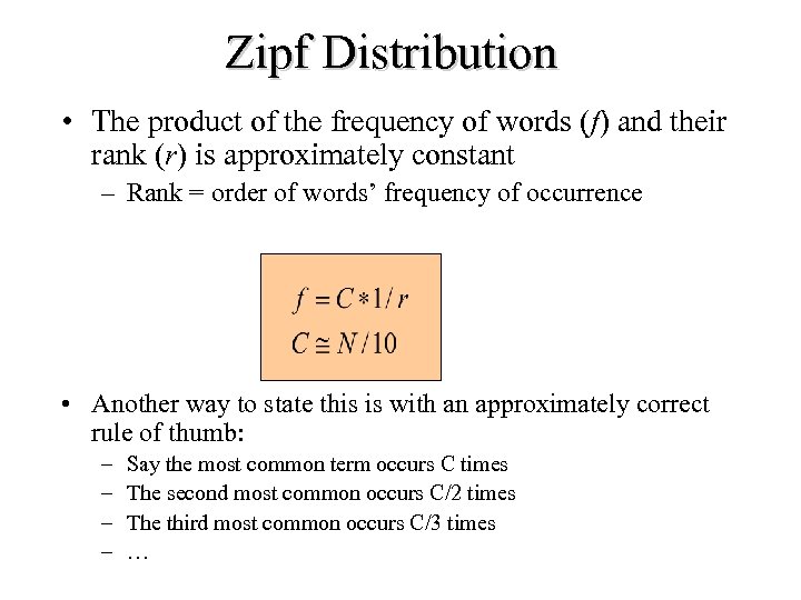 Zipf Distribution • The product of the frequency of words (f) and their rank