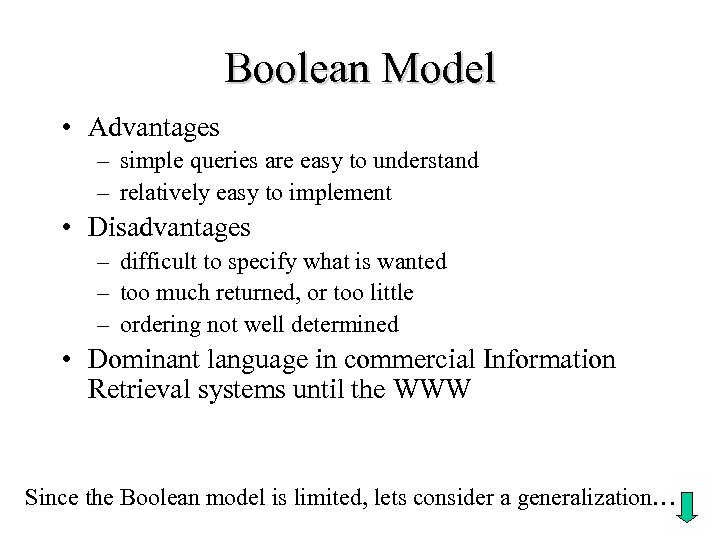 Boolean Model • Advantages – simple queries are easy to understand – relatively easy