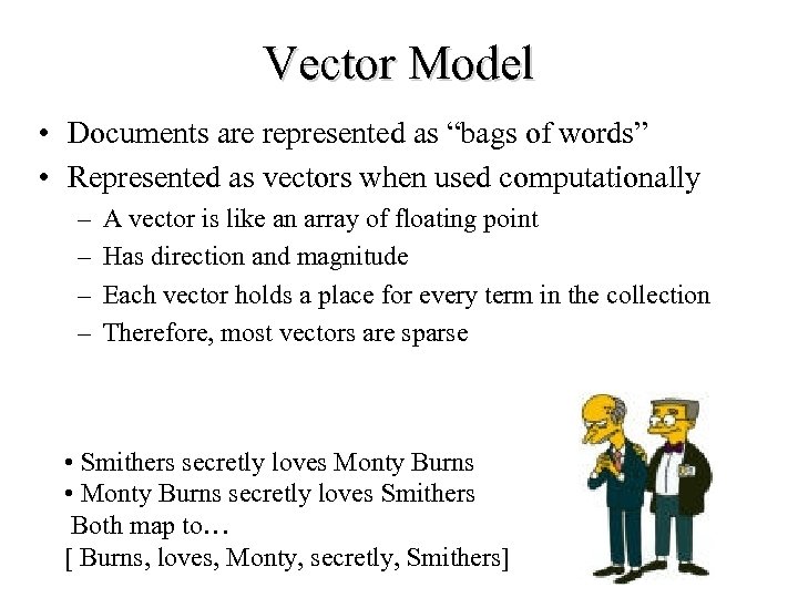 Vector Model • Documents are represented as “bags of words” • Represented as vectors