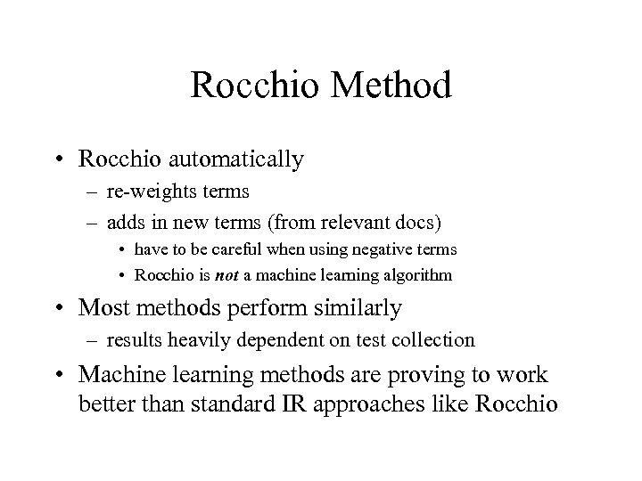 Rocchio Method • Rocchio automatically – re-weights terms – adds in new terms (from