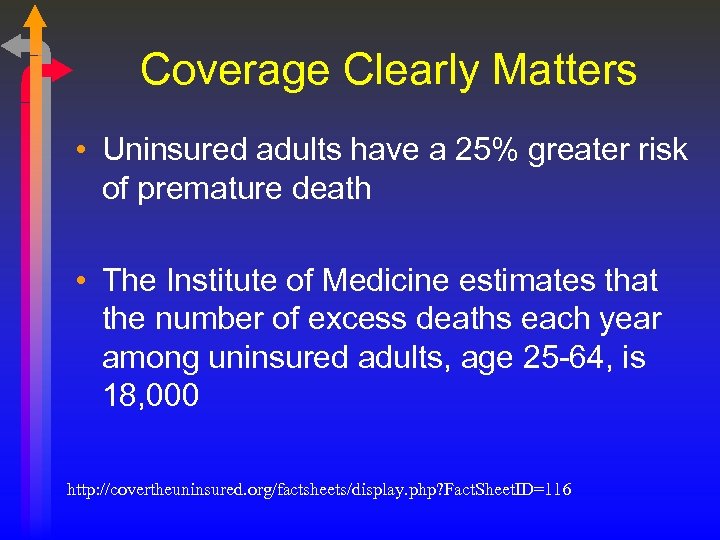 Coverage Clearly Matters • Uninsured adults have a 25% greater risk of premature death