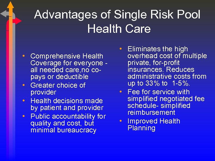 Advantages of Single Risk Pool Health Care • Comprehensive Health Coverage for everyone all