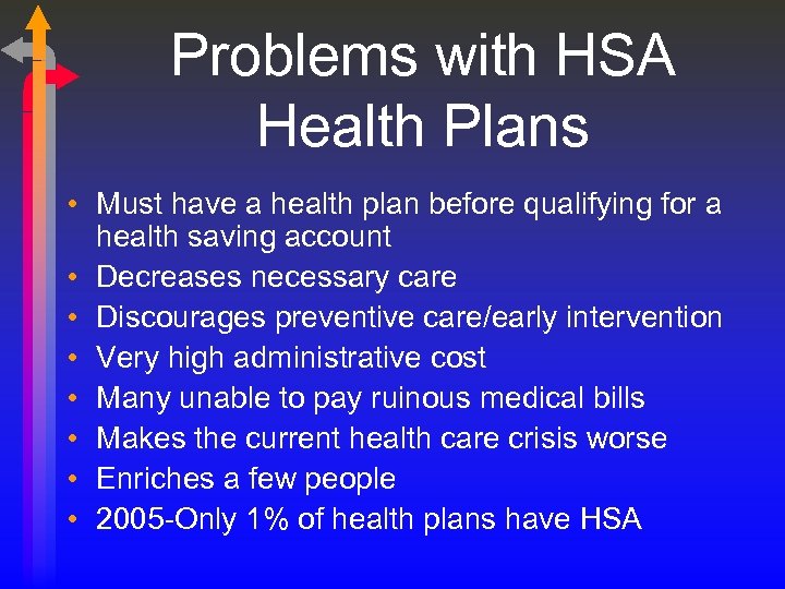 Problems with HSA Health Plans • Must have a health plan before qualifying for