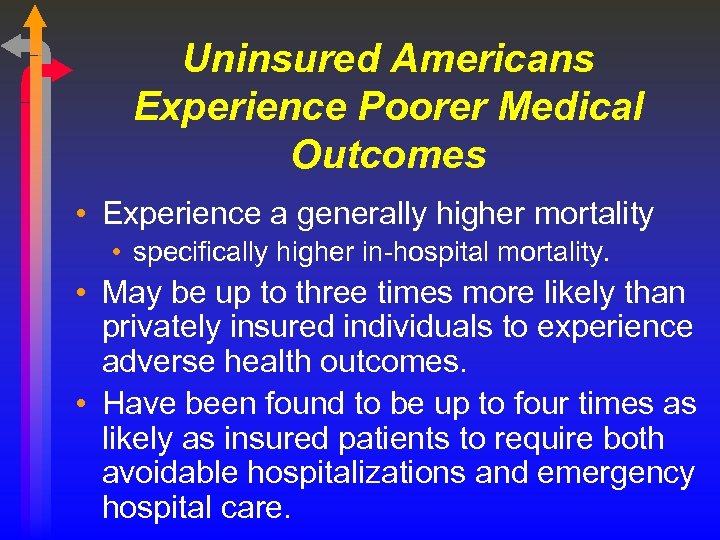 Uninsured Americans Experience Poorer Medical Outcomes • Experience a generally higher mortality • specifically