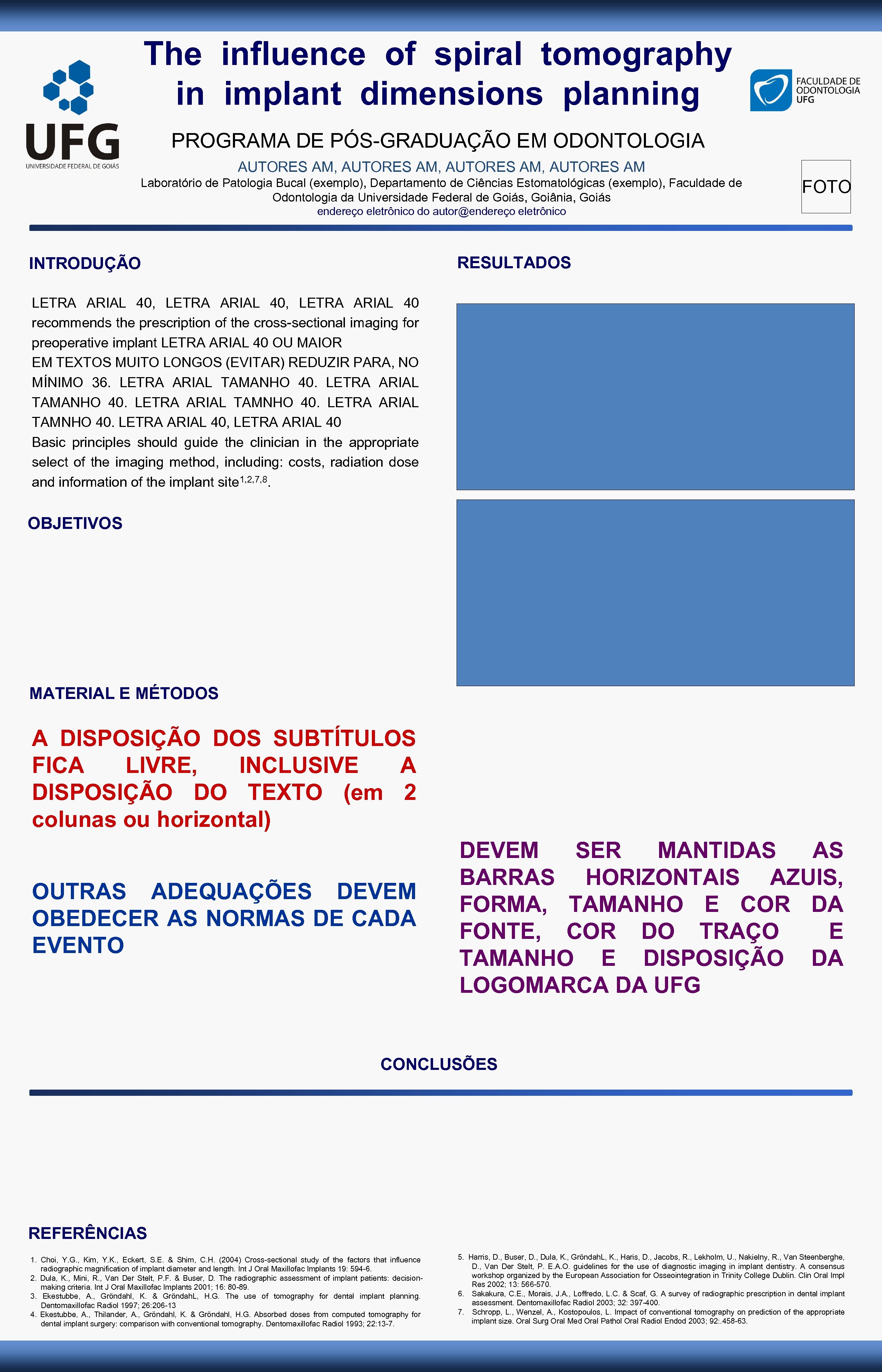 The influence of spiral tomography in implant dimensions planning PROGRAMA DE PÓS-GRADUAÇÃO EM ODONTOLOGIA
