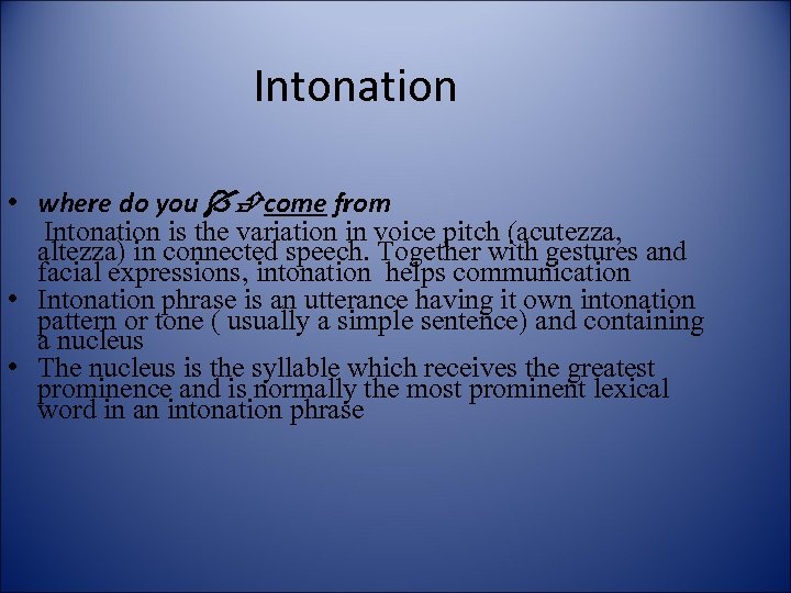 Intonation • where do you come from Intonation is the variation in voice pitch