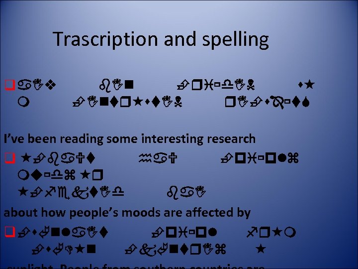 Trascription and spelling q I’ve been reading some interesting research q about how people’s