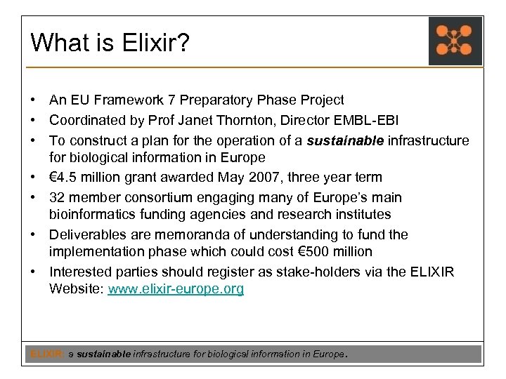 What is Elixir? • An EU Framework 7 Preparatory Phase Project • Coordinated by