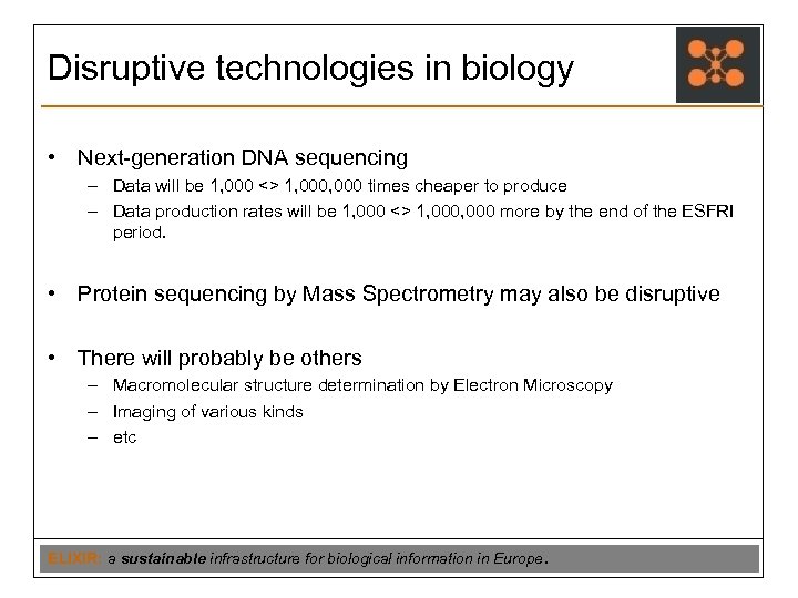 Disruptive technologies in biology • Next-generation DNA sequencing – Data will be 1, 000