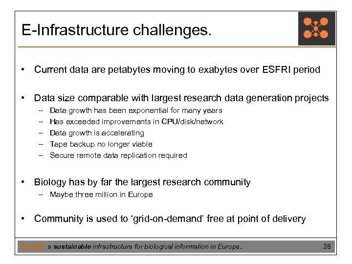 E-Infrastructure challenges. • Current data are petabytes moving to exabytes over ESFRI period •