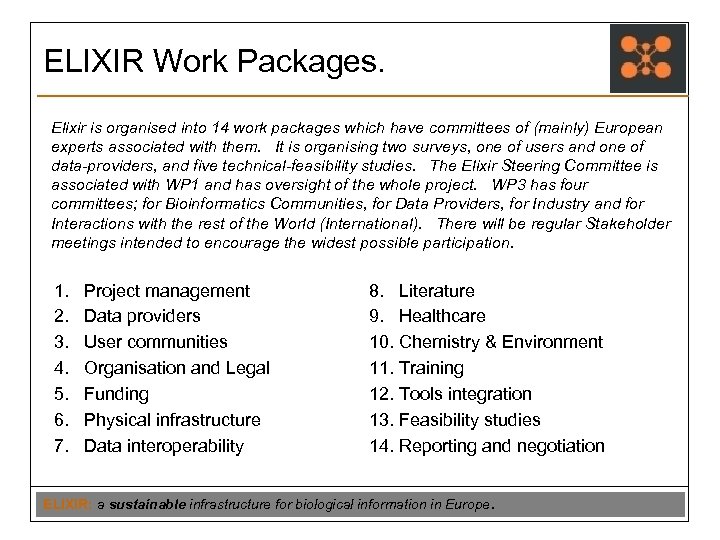 ELIXIR Work Packages. Elixir is organised into 14 work packages which have committees of