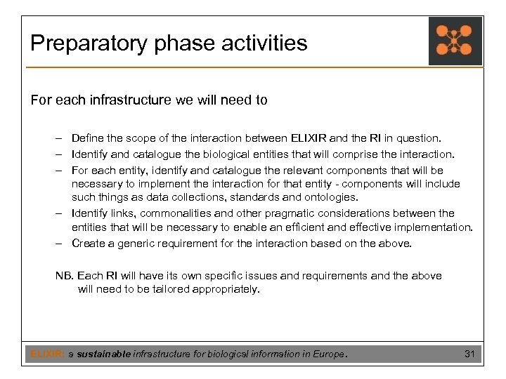 Preparatory phase activities For each infrastructure we will need to – Define the scope