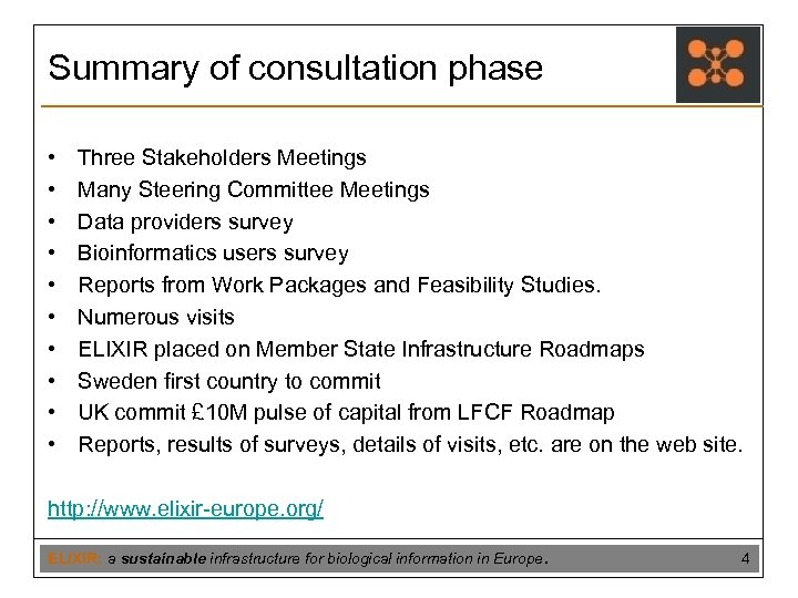 Summary of consultation phase • • • Three Stakeholders Meetings Many Steering Committee Meetings