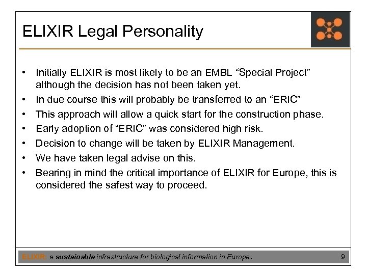 ELIXIR Legal Personality • Initially ELIXIR is most likely to be an EMBL “Special