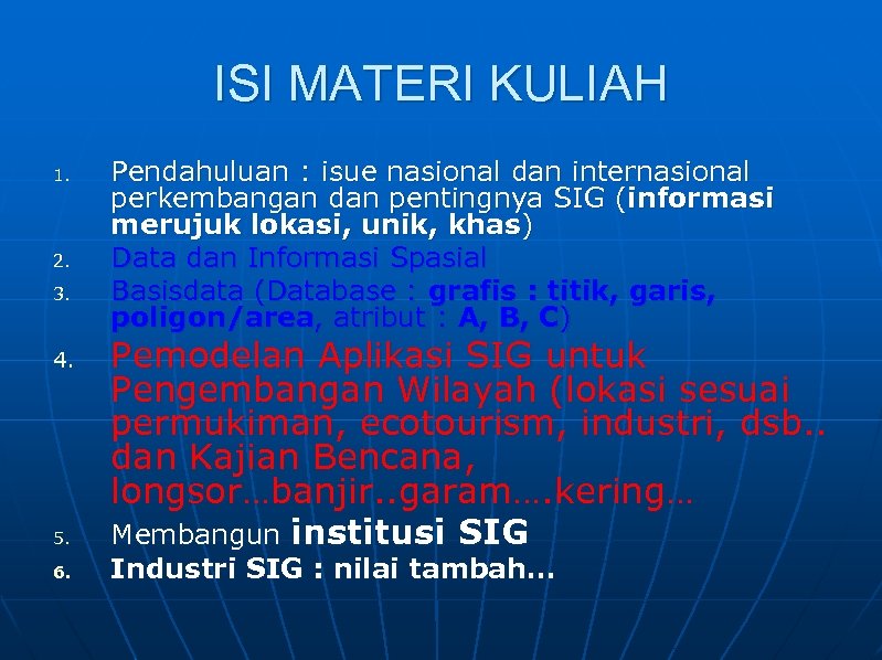 ISI MATERI KULIAH 1. 2. 3. 4. 5. 6. Pendahuluan : isue nasional dan