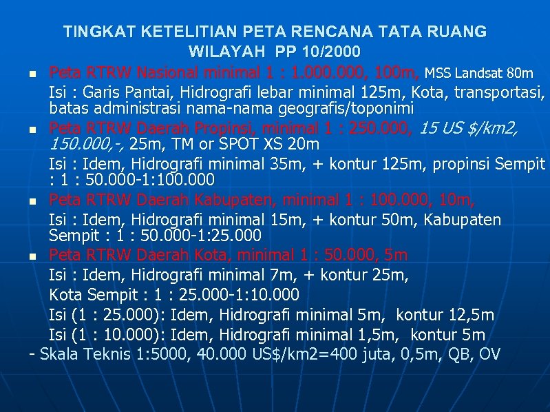 TINGKAT KETELITIAN PETA RENCANA TATA RUANG WILAYAH PP 10/2000 n Peta RTRW Nasional minimal