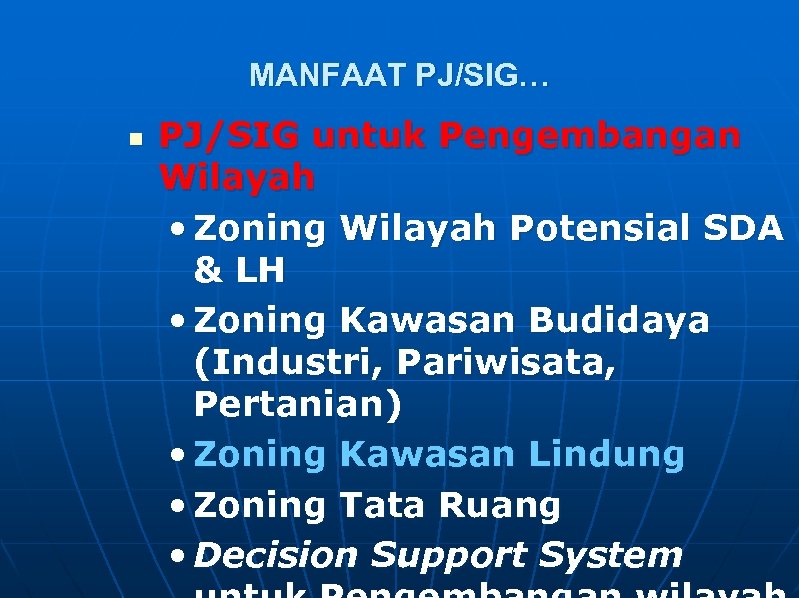 MANFAAT PJ/SIG… n PJ/SIG untuk Pengembangan Wilayah • Zoning Wilayah Potensial SDA & LH