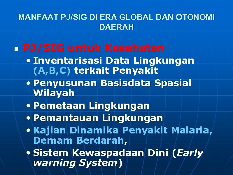 MANFAAT PJ/SIG DI ERA GLOBAL DAN OTONOMI DAERAH n PJ/SIG untuk Kesehatan • Inventarisasi