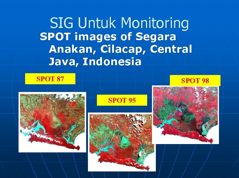 SIG Untuk Monitoring SPOT images of Segara Anakan, Cilacap, Central Java, Indonesia SPOT 87