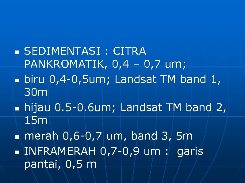 n n n SEDIMENTASI : CITRA PANKROMATIK, 0, 4 – 0, 7 um; biru