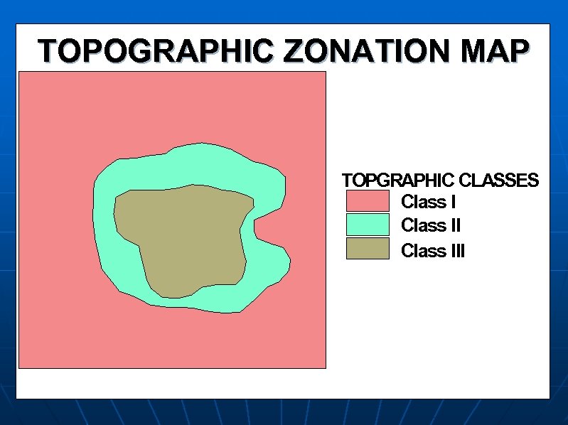 TOPOGRAPHIC ZONATION MAP TOPGRAPHIC CLASSES Class III 