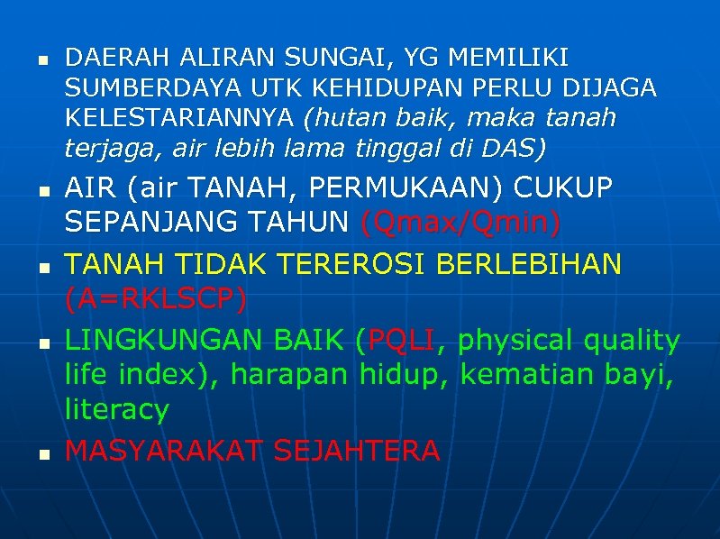 n n n DAERAH ALIRAN SUNGAI, YG MEMILIKI SUMBERDAYA UTK KEHIDUPAN PERLU DIJAGA KELESTARIANNYA