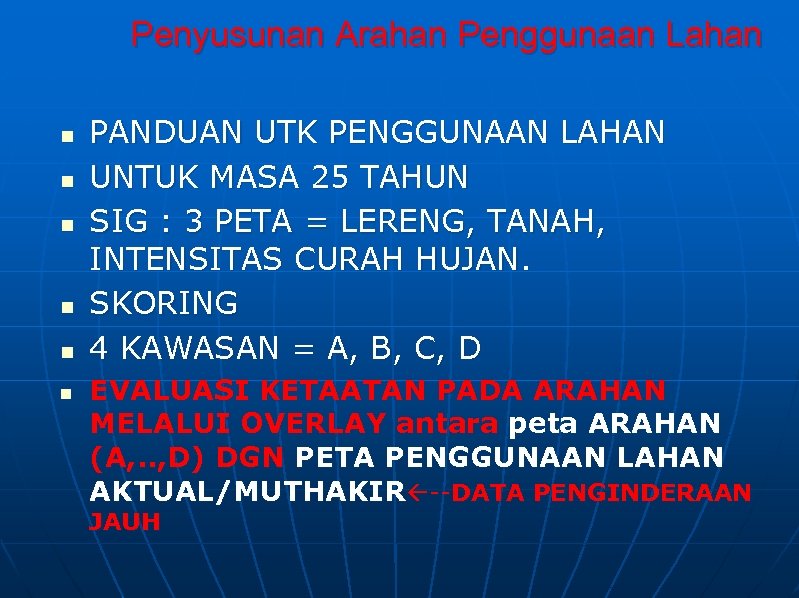 Penyusunan Arahan Penggunaan Lahan n n n PANDUAN UTK PENGGUNAAN LAHAN UNTUK MASA 25