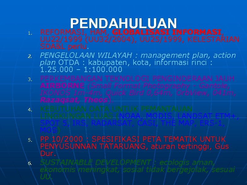 1. 2. 3. 4. 5. 6. PENDAHULUAN REFORMASI, HAM, GLOBALISASI INFORMASI, UU 22/1999 (UU