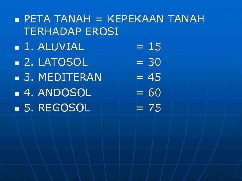 n n n PETA TANAH = KEPEKAAN TANAH TERHADAP EROSI 1. ALUVIAL = 15