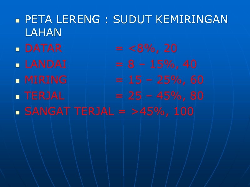n n n PETA LERENG : SUDUT KEMIRINGAN LAHAN DATAR = <8%, 20 LANDAI