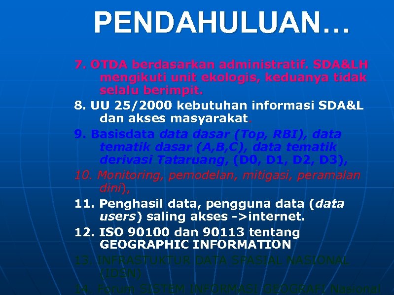 PENDAHULUAN… 7. OTDA berdasarkan administratif. SDA&LH mengikuti unit ekologis, keduanya tidak selalu berimpit. 8.