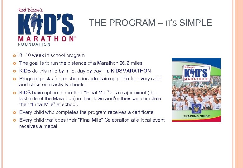 THE PROGRAM – ITS SIMPLE ’ 8 - 10 week in school program The