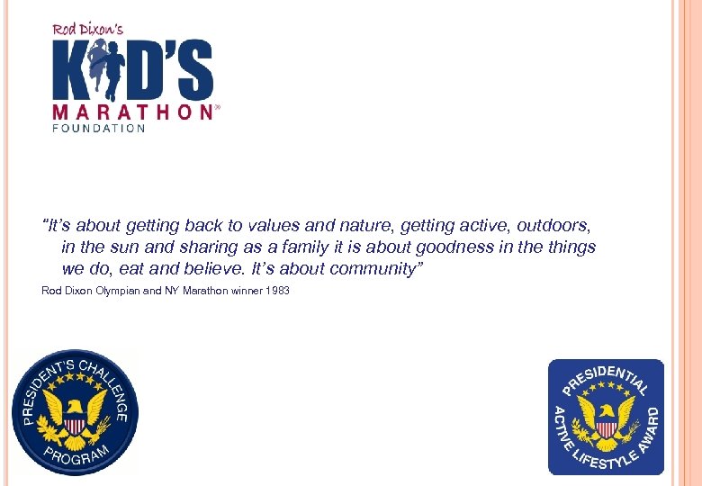  “It’s about getting back to values and nature, getting active, outdoors, in the