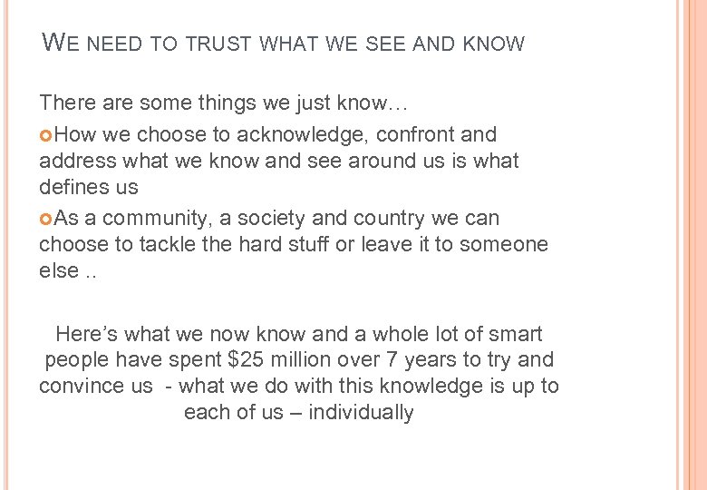 WE NEED TO TRUST WHAT WE SEE AND KNOW There are some things we