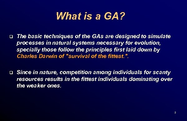 What is a GA? q The basic techniques of the GAs are designed to