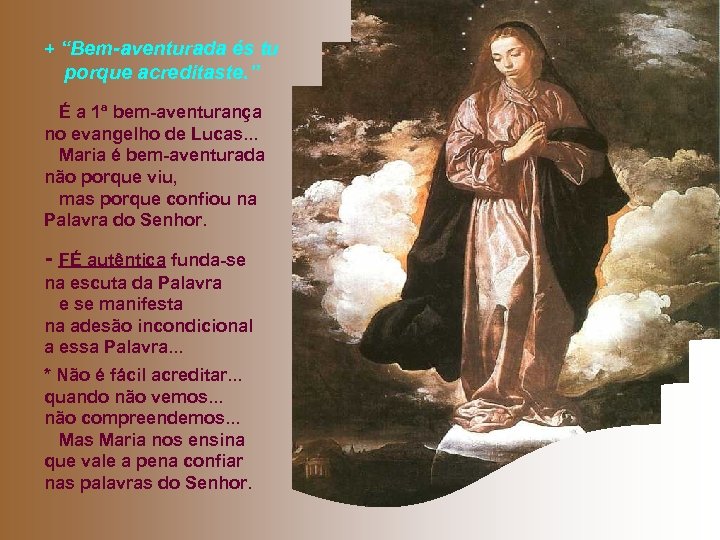 + “Bem-aventurada és tu porque acreditaste. ” É a 1ª bem-aventurança no evangelho de