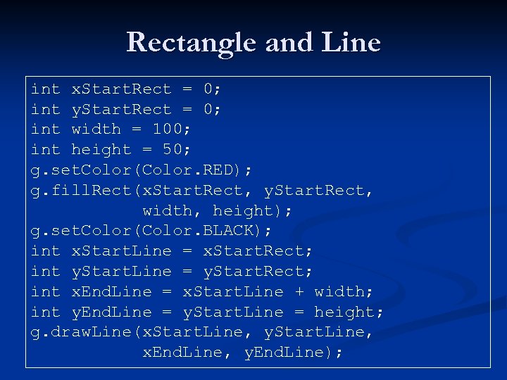 Rectangle and Line int x. Start. Rect = 0; int y. Start. Rect =