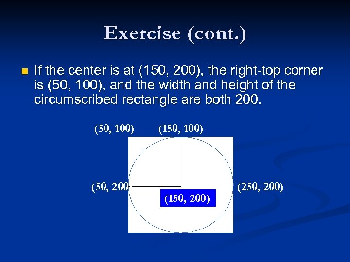 Exercise (cont. ) n If the center is at (150, 200), the right-top corner