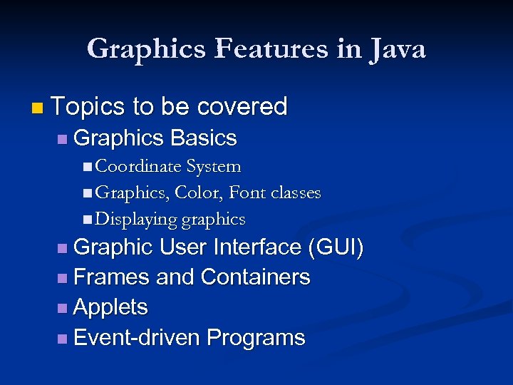 Graphics Features in Java n Topics to be covered n Graphics Basics n Coordinate